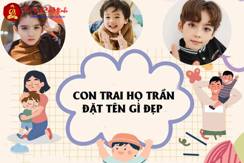 Tên Con Trai Họ Trần - Gợi Ý Đặt Tên Hay Và Ý Nghĩa