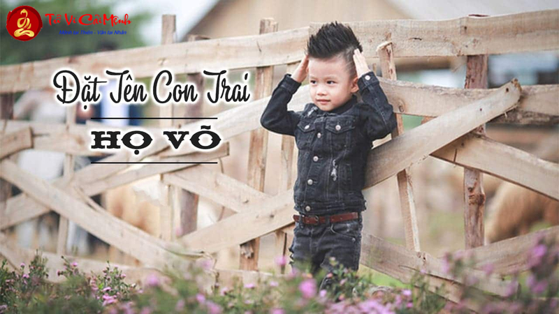 Tên Con Trai Họ Võ - Gợi Ý Đặt Tên Mạnh Mẽ Và Kiên Cường