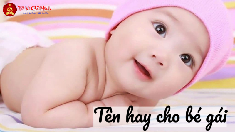 Tên Hay Cho Bé Gái - Hướng Dẫn Chọn Tên Đẹp Ý Nghĩa