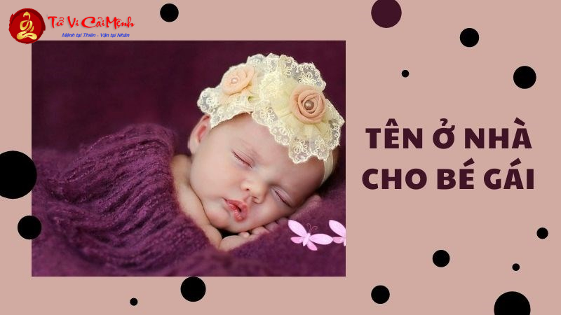 Tên Ở Nhà Cho Bé Gái - Gợi Ý Đặt Tên Thân Mật Đáng Yêu