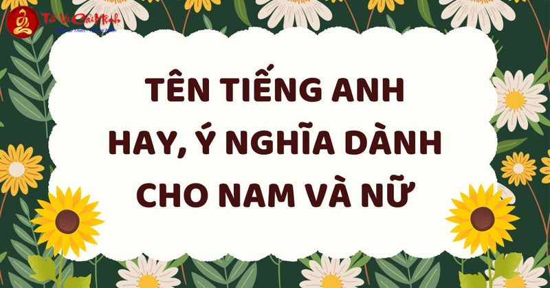 Tên Tiếng Anh Hay - Bộ Sưu Tập Tên Đẹp Và Ý Nghĩa Cho Con