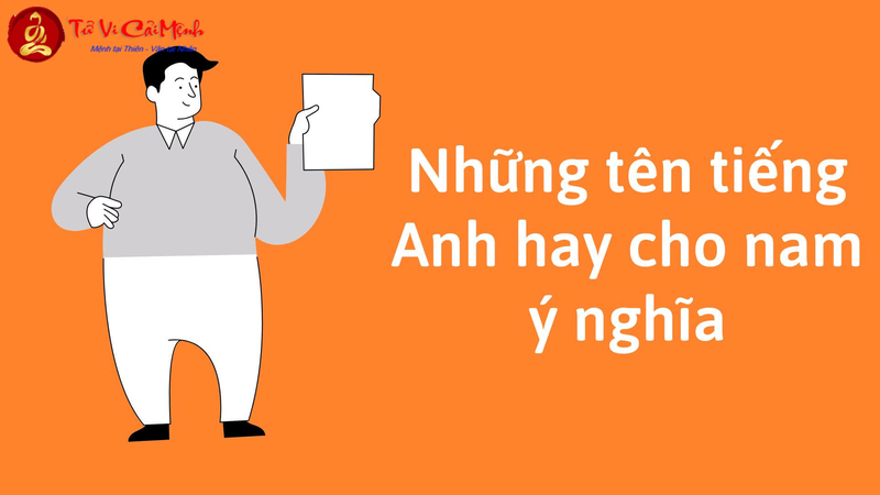 Tên Tiếng Anh Hay Cho Nam - 200+ Tên Mạnh Mẽ Và Ý Nghĩa