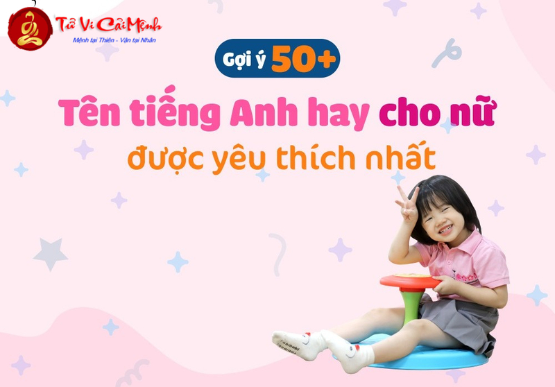 Tên Tiếng Anh Hay Cho Nữ - 50+ Tên Đẹp Và Ý Nghĩa