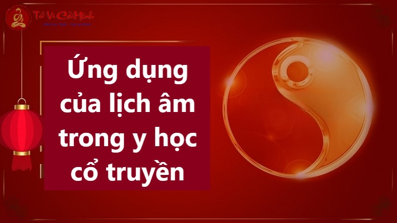 Ứng dụng của lịch âm trong y học cổ truyền