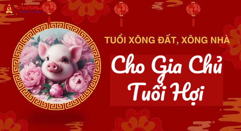Xông Đất Gia Chủ Tuổi Hợi: Bí Quyết Chọn Người Mang Lại May Mắn Trọn Năm